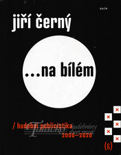 Jiří Černý... na bílém (2000-2020)